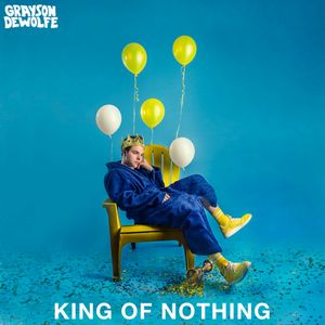 Grayson DeWolfe - King Of Nothing Grayson DeWolfe - King Of Nothing